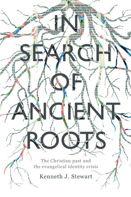 In Search of Ancient Roots: The Christian Past And The Evangelical Identity Crisis