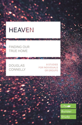 Heaven (Lifebuilder Study Guides): Finding Our True Home