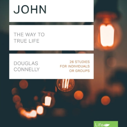 John (Lifebuilder Study Guides): The Way to True Life