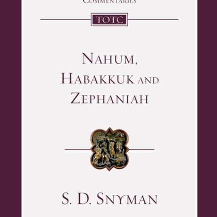 Nahum, Habakkuk and Zephaniah: An Introduction And Commentary