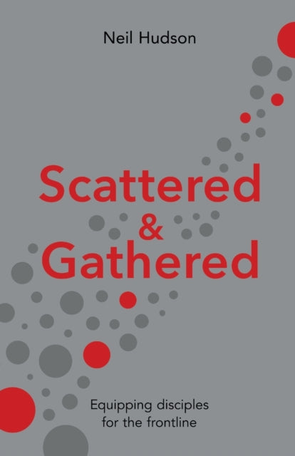 Scattered and Gathered: Equipping Disciples for the Frontline