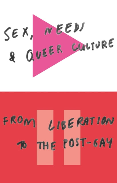 Sex, Needs and Queer Culture: From Liberation to