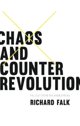 Chaos and Counterrevolution: After the Arab Spring