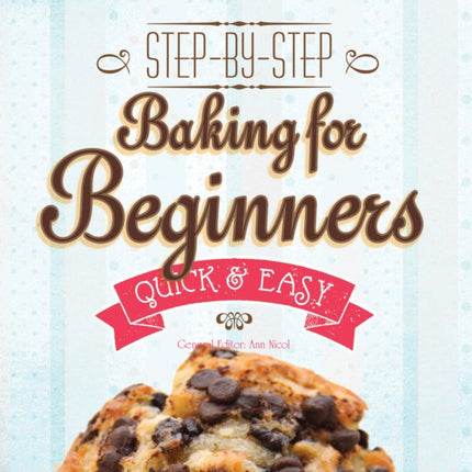 Baking for Beginners: Step-by-Step, Quick & Easy