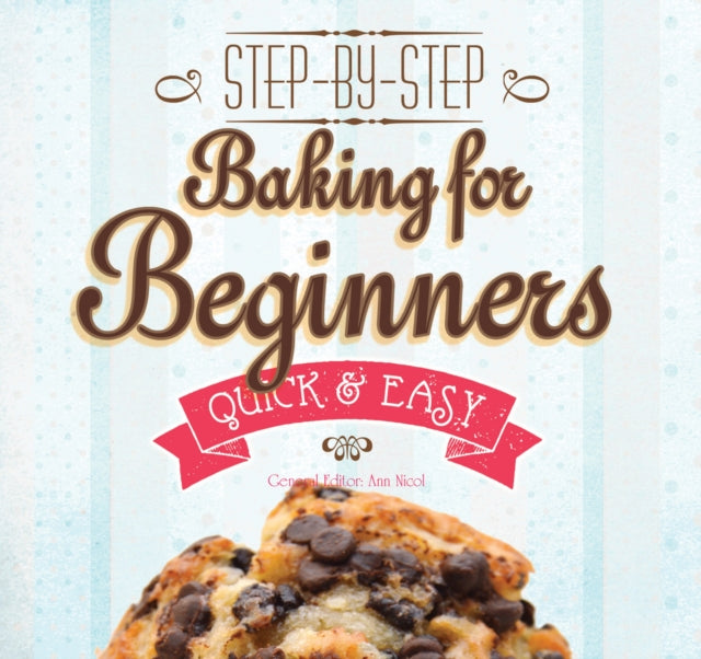 Baking for Beginners: Step-by-Step, Quick & Easy