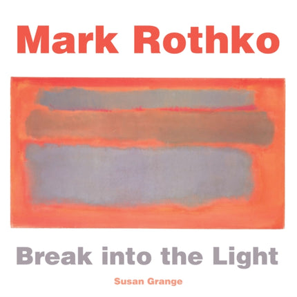 Mark Rothko: Break into the Light