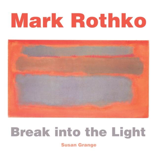 Mark Rothko: Break into the Light