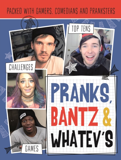 Pranks, Bants & Whatev's FanBook: Packed with gamers, comedians and pranksters