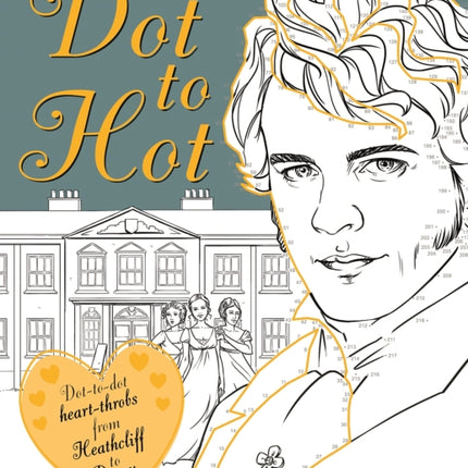 Dot-to-Hot Darcy: Dot-to-dot heart-throbs from Heathcliff to Darcy