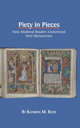 Piety in Pieces: How Medieval Readers Customized