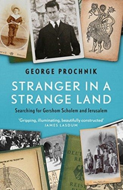 Stranger in a Strange Land: Searching for Gershom Scholem and Jerusalem