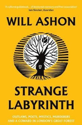 Strange Labyrinth: Outlaws, Poets, Mystics, Murderers and a Coward in London's Great Forest