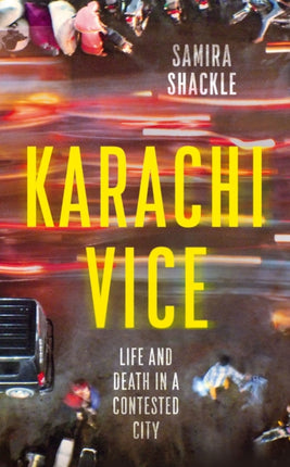 Karachi Vice: Life and Death in a Contested City