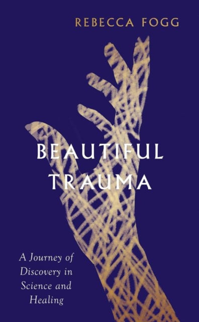 Beautiful Trauma: A Journey of Discovery in