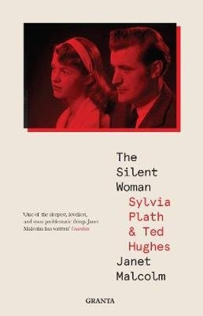 The Silent Woman: Sylvia Plath And Ted Hughes