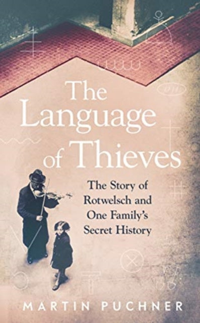 The Language of Thieves: The Story of Rotwelsch and One Family’s Secret History