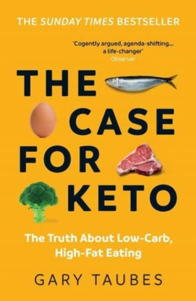 The Case for Keto: The Truth About Low-Carb, High-Fat Eating