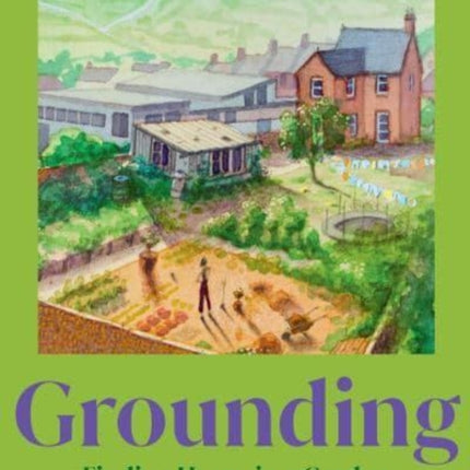 Grounding: Finding Home in a Garden