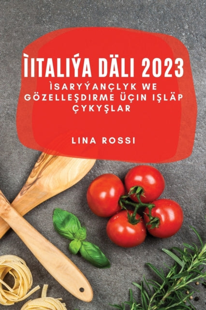 ìItaliýa Däli 2023: ìSaryýançlyk we Gözelle&#351;dirme Üçin I&#351;läp Çyky&#351;lar