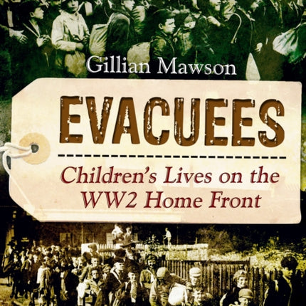 Evacuees: Children's Lives on the WW2 Homefront