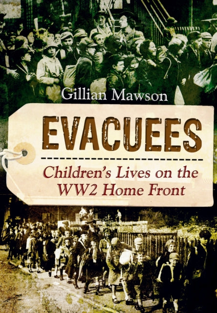 Evacuees: Children's Lives on the WW2 Homefront