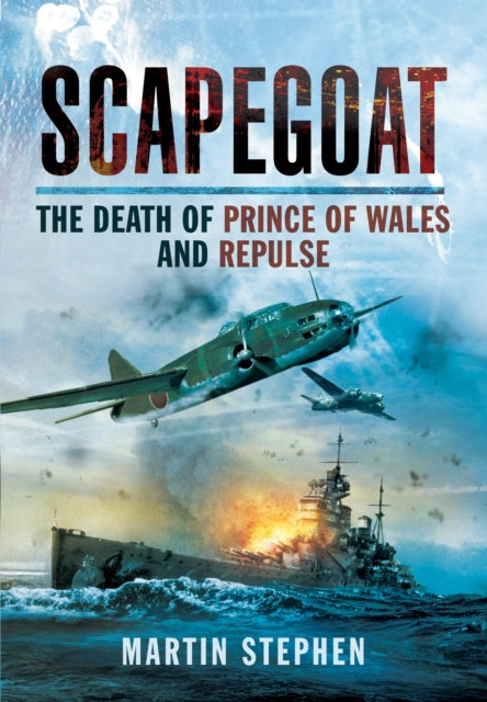 Scapegoat: The Death of Prince of Wales and Repulse