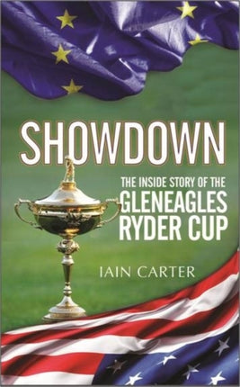 The Showdown: The Inside Story of the Gleneagles Ryder Cup