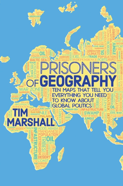 Prisoners of Geography: Ten Maps That Tell You Everything You Need to Know About Global Politics