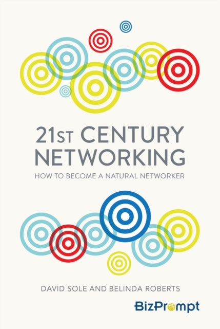 21st-Century Networking: How to Become a Natural Networker