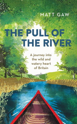 The Pull of the River: A Journey into the Wild and Watery Heart of Britain