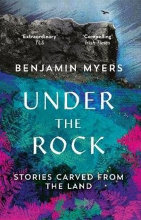 Under the Rock: Stories Carved From the Land