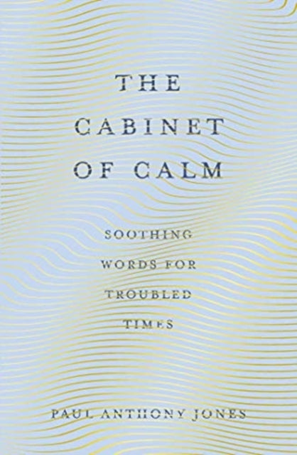 The Cabinet of Calm: Soothing Words for Troubled Times