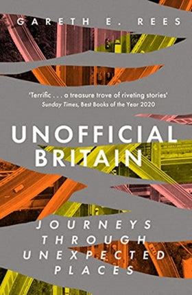 Unofficial Britain: Journeys Through Unexpected Places