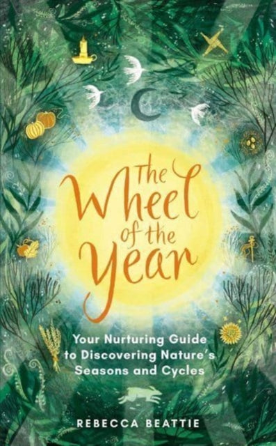 The Wheel of the Year: Your Rejuvenating Guide to Connecting with Nature’s Seasons and Cycles