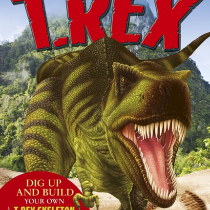 Dig Up a Dinosaur: T. Rex