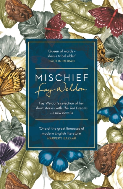 Mischief: Fay Weldon Selects Her Best Short Stories