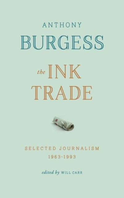 The Ink Trade: Selected Journalism 1961-1993