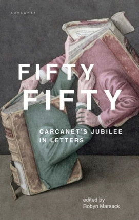 Fifty Fifty: Carcanet's Jubilee in Letters