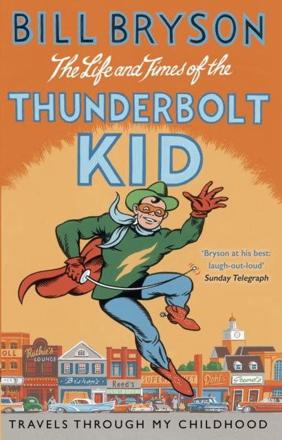 The Life And Times Of The Thunderbolt Kid: Travels Through my Childhood