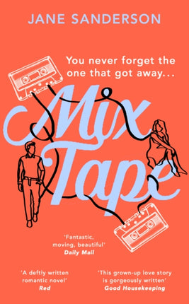 Mix Tape: The most nostalgic and uplifting romance you’ll read this year. ‘Fantastic, moving, beautiful’ Daily Mail