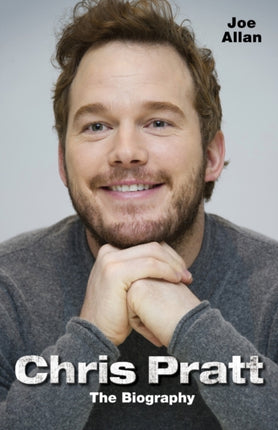 Chris Pratt: The Biography