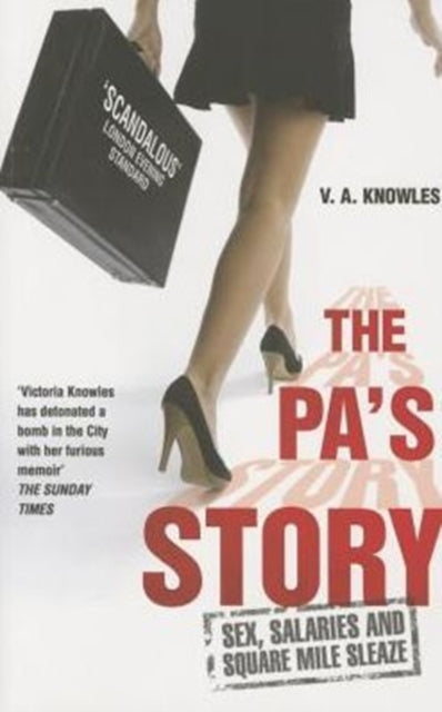 The PA's Story: She Kept Their Diaries. She Kept Their Secrets. She Kept Quiet... Until Now.