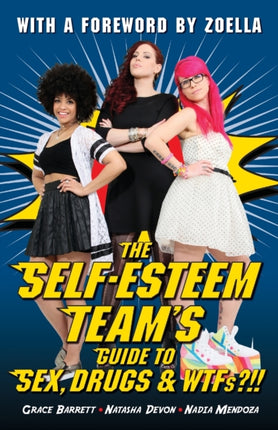 The Self-Esteem Team's Guide to Sex, Drugs and WTFs!?