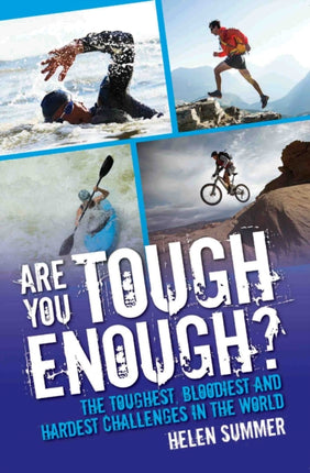 Are You Tough Enough?: The Toughest, Bloodiest and Hardest Challenges in the World