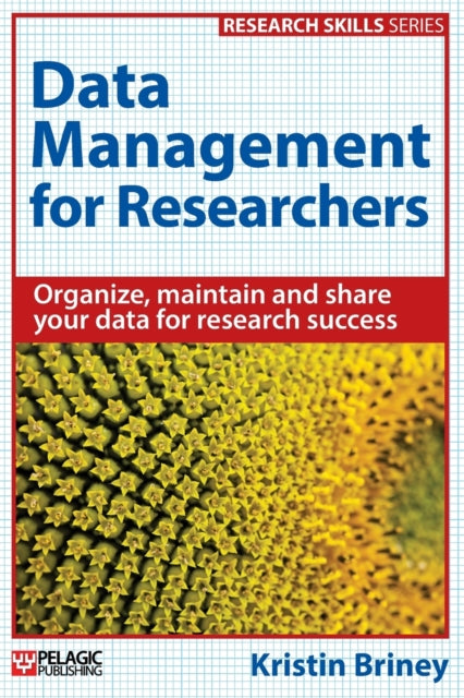 Data Management for Researchers: Organize,
