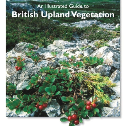 An Illustrated Guide to British Upland Vegetation
