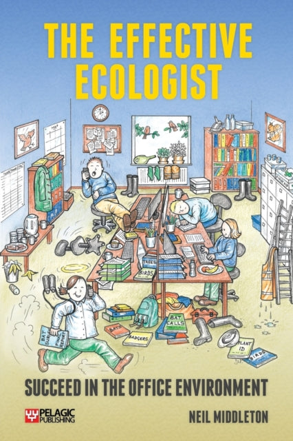 The Effective Ecologist: Succeed in the Office Environment