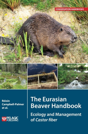 The Eurasian Beaver Handbook: Ecology and Management of Castor fiber