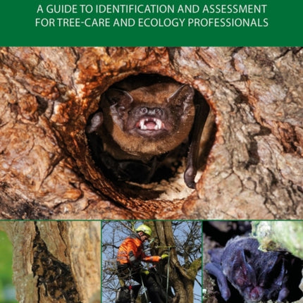 Bat Roosts in Trees: A Guide to Identification and Assessment for Tree-Care and Ecology Professionals