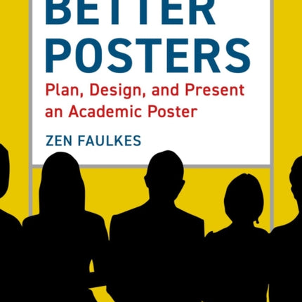 Better Posters: Plan, Design and Present an Academic Poster